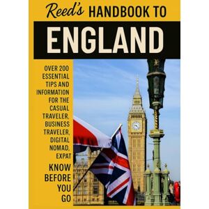 Matthews, Reed Reed's Handbook to England: A Practical Guide with Bite-Sized Essentials and Tips for Traveling and Understanding Daily Customs in England (Reed's Travel Handbooks) Matthews, Reed Reed's Handbook to England: A Practical Guide with Bite-Sized Essentials and Tips for Traveling and Understanding Daily Customs in England (Reed's Travel Handbooks)