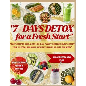CARTER, ALEX 7-Day Detox for a Fresh Start: Easy Recipes and a Day-by-Day Plan to Reduce Bloat, Reset Your System, and Build Healthy Habits in Just One Week CARTER, ALEX 7-Day Detox for a Fresh Start: Easy Recipes and a Day-by-Day Plan to Reduce Bloat, Reset Your System, and Build Healthy Habits in Just One Week