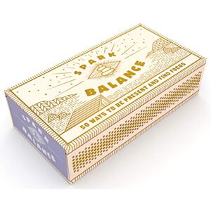 Spark Balance: 50 Ways to Be Present and Find Focus (Hostess Gift or Stocking Stuffer, Mother's Day Gift, Girlfriend Gift) Spark Balance: 50 Ways to Be Present and Find Focus (Hostess Gift or Stocking Stuffer, Mother's Day Gift, Girlfriend Gift)