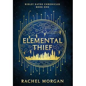 Morgan, Rachel Elemental Thief: 1 (Ridley Kayne Chronicles) Morgan, Rachel Elemental Thief: 1 (Ridley Kayne Chronicles)
