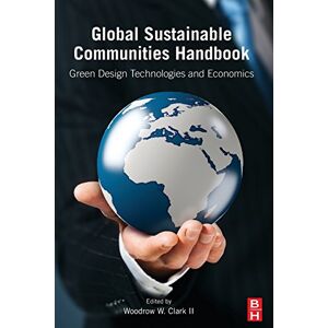 Global Sustainable Communities Handbook: Green Design Technologies and Economics Global Sustainable Communities Handbook: Green Design Technologies and Economics