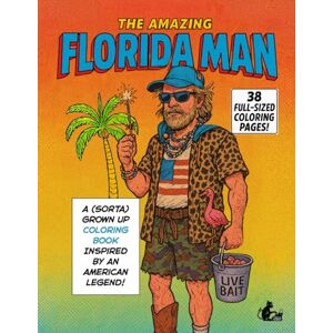 Waverly, Buck The Amazing Florida Man: A (Sorta) Grown Up Coloring Book Inspired by an American Legend Waverly, Buck The Amazing Florida Man: A (Sorta) Grown Up Coloring Book Inspired by an American Legend