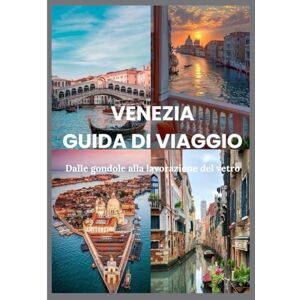 Davis, Jon VENEZIA GUIDA DI VIAGGIO 2025: Dalle gondole alla lavorazione del vetro: itinerari, approfondimenti e segreti locali svelati (Updated Low Budget 2026 Travel Guides) Davis, Jon VENEZIA GUIDA DI VIAGGIO 2025: Dalle gondole alla lavorazione del vetro: itinerari, approfondimenti e segreti locali svelati (Updated Low Budget 2026 Travel Guides)
