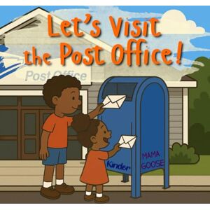 Goose, Mama Let's Visit the Post Office Goose, Mama Let's Visit the Post Office