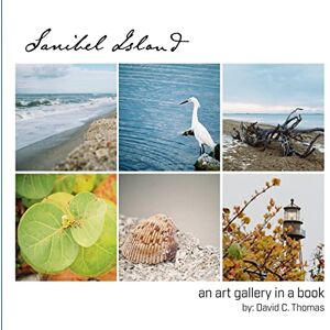 Thomas, David C Sanibel Island: An Art Gallery in a Book: Volume 1 Thomas, David C Sanibel Island: An Art Gallery in a Book: Volume 1
