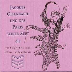 Jacques Offenbach: Das Paris Seiner Zeit Jacques Offenbach: Das Paris Seiner Zeit