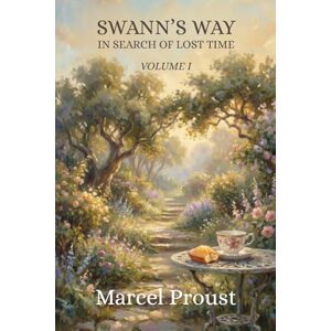 Proust, Marcel Swann's Way: In Search of Lost Time Volume 1 Proust, Marcel Swann's Way: In Search of Lost Time Volume 1