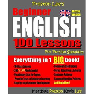 Preston Lee's Beginner English 100 Lessons for Persian Speakers (British Version) (Preston Lee's English For Persian Speakers (British Version)) Preston Lee's Beginner English 100 Lessons for Persian Speakers (British Version) (Preston Lee's English For Persian Speakers (British Version))