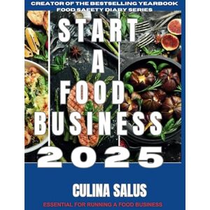 Salus, Culina Start A Food Business In 2025: Everything You Need To Know Salus, Culina Start A Food Business In 2025: Everything You Need To Know