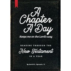 Sproule II, Mr. David E A Chapter A Day: Keeps Me on the Lord's Way Sproule II, Mr. David E A Chapter A Day: Keeps Me on the Lord's Way