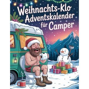 Yoder, James K. Weihnachts-Klo Adventskalender für Camper: 24 Tage Humor fürs Klo – mit Rätselspaß, Witzen & kuriosen Fakten – das perfekte Geschenk für Camper mit Sinn für Unsinn Yoder, James K. Weihnachts-Klo Adventskalender für Camper: 24 Tage Humor fürs Klo – mit Rätselspaß, Witzen & kuriosen Fakten – das perfekte Geschenk für Camper mit Sinn für Unsinn