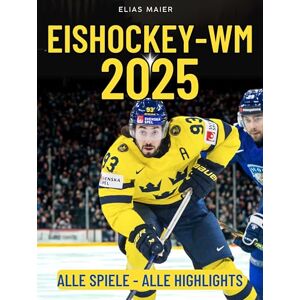 Maier, Elias Eishockey-WM 2025: Alle Spiele, alle Highlights. Komplett in Farbe Maier, Elias Eishockey-WM 2025: Alle Spiele, alle Highlights. Komplett in Farbe