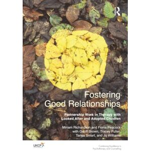 Brown, Geoff Fostering Good Relationships: Partnership Work in Therapy with Looked After and Adopted Children (The United Kingdom Council for Psychotherapy Series) Brown, Geoff Fostering Good Relationships: Partnership Work in Therapy with Looked After and Adopted Children (The United Kingdom Council for Psychotherapy Series)