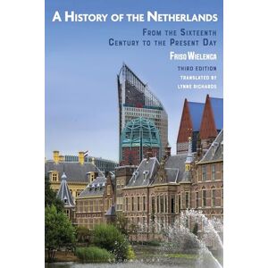 Wielenga, Friso History of the Netherlands, A: From the Sixteenth Century to the Present Day Wielenga, Friso History of the Netherlands, A: From the Sixteenth Century to the Present Day