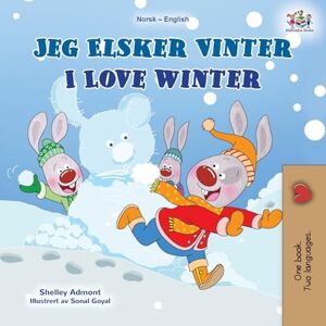 Admont, Shelley I Love Winter (Norwegian English Bilingual Book for Kids) (Norwegian English Bilingual Collection) Admont, Shelley I Love Winter (Norwegian English Bilingual Book for Kids) (Norwegian English Bilingual Collection)