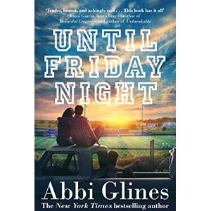 Glines, Abbi Until Friday Night: Abbi Glines: Volume 1 (Field Party) Glines, Abbi Until Friday Night: Abbi Glines: Volume 1 (Field Party)
