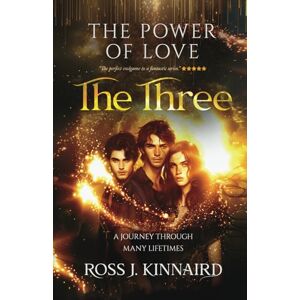 Kinnaird, Ross J. The Power of Love: The Three (The Power of Love Series A Legendary Fantasy Saga) Kinnaird, Ross J. The Power of Love: The Three (The Power of Love Series A Legendary Fantasy Saga)