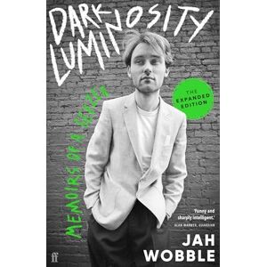 Wobble, Jah Dark Luminosity: Memoirs of a Geezer, the expanded edition Wobble, Jah Dark Luminosity: Memoirs of a Geezer, the expanded edition