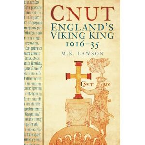 Lawson, M K Cnut: England's Viking King: England's Viking King 1016-35 Lawson, M K Cnut: England's Viking King: England's Viking King 1016-35