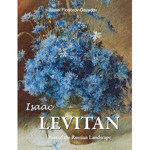 Fiodorov-Davydov, Alexei Isaac Levitan: Poet of the Russian Landscape Fiodorov-Davydov, Alexei Isaac Levitan: Poet of the Russian Landscape
