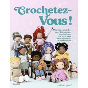 Amiel, Nathalie Crochetez-vous: Modèles au crochet pour des poupées aussi uniques que vous, avec leurs vêtements et accessoires Amiel, Nathalie Crochetez-vous: Modèles au crochet pour des poupées aussi uniques que vous, avec leurs vêtements et accessoires