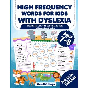 GoodWritings High Frequency Words For Kids With Dyslexia. Workbook with 100 activities to help kids read and write. Full Color Edition. Ages 7-8. GoodWritings High Frequency Words For Kids With Dyslexia. Workbook with 100 activities to help kids read and write. Full Color Edition. Ages 7-8.