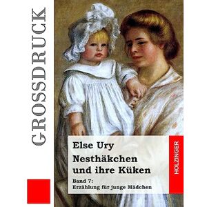Ury, Else Nesthäkchen und ihre Küken (Großdruck): Volume 7 Ury, Else Nesthäkchen und ihre Küken (Großdruck): Volume 7