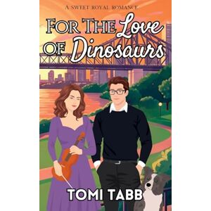 Tabb, Tomi For the Love of Dinosaurs: A Sweet Royal Romance: 2 (The Royals of Isola Nostrum) Tabb, Tomi For the Love of Dinosaurs: A Sweet Royal Romance: 2 (The Royals of Isola Nostrum)