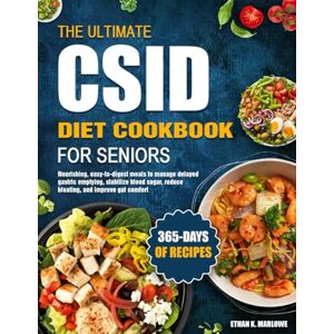K. MARLOWE, ETHAN THE ULTIMATE CSID DIET COOKBOOK FOR SENIORS: Gentle, Easy-To-Digest Recipes To Manage Congenital Sucrase-Isomaltase Deficiency, Improve Nutrient ... Energy, And Support Healthy Aging After 60 K. MARLOWE, ETHAN THE ULTIMATE CSID DIET COOKBOOK FOR SENIORS: Gentle, Easy-To-Digest Recipes To Manage Congenital Sucrase-Isomaltase Deficiency, Improve Nutrient ... Energy, And Support Healthy Aging After 60