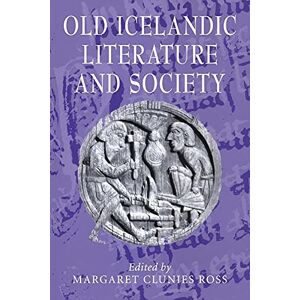 Clunies Ross, Margaret Old Icelandic Literature and Society: 42 (Cambridge Studies in Medieval Literature, Series Number 42) Clunies Ross, Margaret Old Icelandic Literature and Society: 42 (Cambridge Studies in Medieval Literature, Series Number 42)