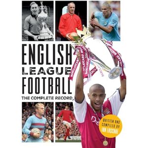Laschke, Ian English League Football: The Complete Record: 1888-2024 Laschke, Ian English League Football: The Complete Record: 1888-2024