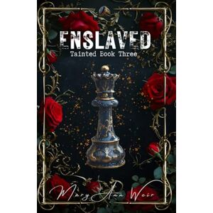 Weir, Mary Ann Enslaved: Tainted Book Three Weir, Mary Ann Enslaved: Tainted Book Three