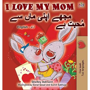 Admont, Shelley I Love My Mom (English Urdu Bilingual Book) (English Urdu Bilingual Collection) Admont, Shelley I Love My Mom (English Urdu Bilingual Book) (English Urdu Bilingual Collection)