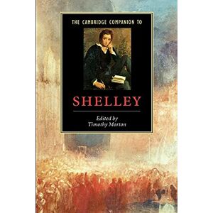 The Cambridge Companion to Shelley (Cambridge Companions to Literature) The Cambridge Companion to Shelley (Cambridge Companions to Literature)