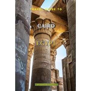 K. Grinder, Daniel Travel Guide To Cairo, Egypt K. Grinder, Daniel Travel Guide To Cairo, Egypt