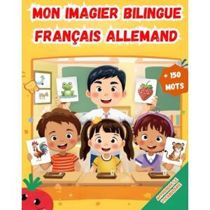 Karlsson, Émilie Mon imagier bilingue Français Allemand: Apprendre le vocabulaire Allemand Imagier Coloré avec +150 Mots Joliment illustrés Mots de Tous les Jours Pour les Enfants et les Débutants. Karlsson, Émilie Mon imagier bilingue Français Allemand: Apprendre le vocabulaire Allemand Imagier Coloré avec +150 Mots Joliment illustrés Mots de Tous les Jours Pour les Enfants et les Débutants.