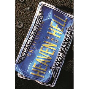 Felder, Don Heaven And Hell: My Life In The Eagles, 1974-2001 Felder, Don Heaven And Hell: My Life In The Eagles, 1974-2001