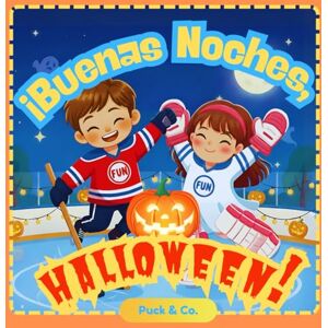 Puck & Co. Buenas Noches, Halloween!: El disco encantado – Una historia de buenas noches acogedora para pequeños jugadores de hockey Puck & Co. Buenas Noches, Halloween!: El disco encantado – Una historia de buenas noches acogedora para pequeños jugadores de hockey