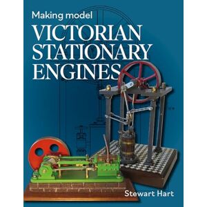 Hart, Stewart B Making Model Victorian Stationary Engines Hart, Stewart B Making Model Victorian Stationary Engines