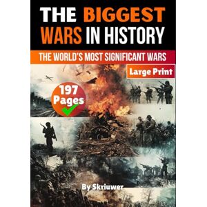 Skriuwer.com The Biggest Wars in History: The World’s Most Significant Conflicts (The History Series) Skriuwer.com The Biggest Wars in History: The World’s Most Significant Conflicts (The History Series)