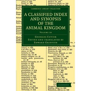 Cuvier, Georges A Classified Index and Synopsis of the Animal Kingdom: Volume 16: Arranged in Conformity with its Organization (Cambridge Library Collection Zoology) Cuvier, Georges A Classified Index and Synopsis of the Animal Kingdom: Volume 16: Arranged in Conformity with its Organization (Cambridge Library Collection Zoology)