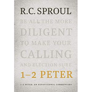 R. C. Sproul 1-2 Peter: An Expositional Commentary R. C. Sproul 1-2 Peter: An Expositional Commentary