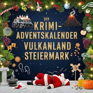 Müller, Lily Der Krimi-Adventskalender Vulkanland Steiermark: Mordsverdächtig in 24 Akten. Ein Fall in deiner Nähe Müller, Lily Der Krimi-Adventskalender Vulkanland Steiermark: Mordsverdächtig in 24 Akten. Ein Fall in deiner Nähe