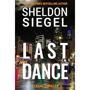 Siegel, Sheldon Last Dance (Mike Daley/Rosie Fernandez Legal Thriller) Siegel, Sheldon Last Dance (Mike Daley/Rosie Fernandez Legal Thriller)