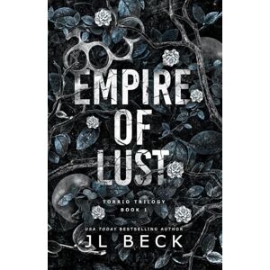 Beck, J.L. Empire of Lust: A Dark Billionaire Romance (Torrio Empire) Beck, J.L. Empire of Lust: A Dark Billionaire Romance (Torrio Empire)