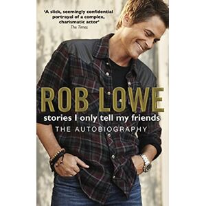 Lowe, Rob Stories I Only Tell My Friends Lowe, Rob Stories I Only Tell My Friends