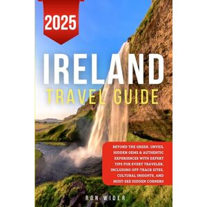 Wider, Ron Ireland Travel Guide: Beyond the Green. Unveil Hidden Gems & Authentic Experiences with Expert Tips for Every Traveler, Including Off-Track Sites, Cultural Insights, and Must-See Hidden Corner Wider, Ron Ireland Travel Guide: Beyond the Green. Unveil Hidden Gems & Authentic Experiences with Expert Tips for Every Traveler, Including Off-Track Sites, Cultural Insights, and Must-See Hidden Corner