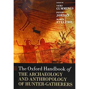 The Oxford Handbook of the Archaeology and Anthropology of Hunter-Gatherers (Oxford Handbooks) The Oxford Handbook of the Archaeology and Anthropology of Hunter-Gatherers (Oxford Handbooks)