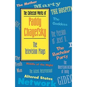 Chayefsky, Paddy The Collected Works of Paddy Chayefsky: The Television Plays (Applause Books) Chayefsky, Paddy The Collected Works of Paddy Chayefsky: The Television Plays (Applause Books)