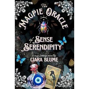 Blume, Ciara The Magpie Oracle of Sense and Serendipity: A Delightful Cozy Fantasy with Hints of Romance (Natural Magic) Blume, Ciara The Magpie Oracle of Sense and Serendipity: A Delightful Cozy Fantasy with Hints of Romance (Natural Magic)